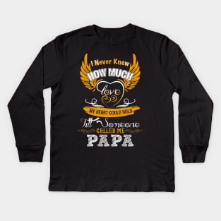I Never Knew How Much Love My Heart Could Hold Till Someone Called Me papa Kids Long Sleeve T-Shirt